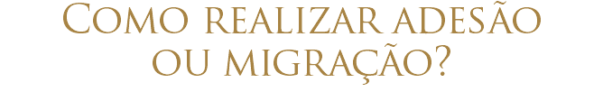 Como realizar adesão ou migração? 