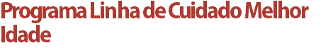 Programa Linha de Cuidado Melhor Idade