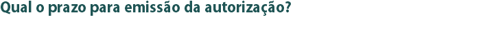 Qual o prazo para emissão da autorização?